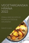 Image for Vegetarijanska Hrana 2022 : Zdravi I Brzi Recepti Od PovrCa Za CisCenje Organizma