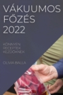 Image for Vakuumos FOzes 2022 : Konnyen Receptek KezdOknek