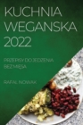 Image for Kuchnia Weganska 2022 : Przepisy Do Jedzenia Bez MiEsa
