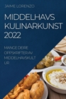 Image for Middelhavs Kulinarkunst 2022 : Mange Deire Oppskrifter AV Middelhavskultur