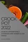 Image for Crock Pot 2022 : de Beste Oppskriftene A Overraske Dine Venner Og Din Familie