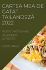 Image for Cartea Mea de Gatat TailandezA 2022 : Retete Traditionale Deliciose Si Autentice