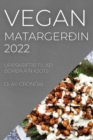 Image for Vegan Matargerðin 2022 : Uppskriftir Til Að Borða A N Kjots