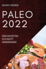 Image for Paleo 2022 : Izes Receptek Elfogott Embereknek