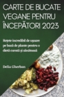 Image for Carte de bucate vegane pentru incepatori 2023 : Re?ete incredibil de u?oare pe baza de plante pentru o dieta curata ?i sanatoasa