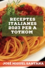 Image for Receptes italianes 2023 per a tothom : Receptes de la tradicio per sorprendre els teus amics!