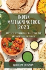 Image for Indisk matlagningsbok 2023 : Upptack de smakfulla ratterna och kryddorna fran Indien