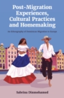 Image for Post-Migration Experiences, Cultural Practices and Homemaking: An Ethnography of Dominican Migration to Europe