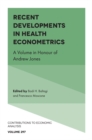 Image for Recent Developments in Health Econometrics : A Volume in Honour of Andrew Jones