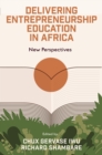 Image for Delivering entrepreneurship education in Africa  : new perspectives