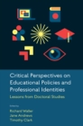 Image for Critical Perspectives on Educational Policies and Professional Identities: Lessons from Doctoral Studies