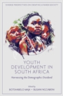 Image for Youth Development in South Africa: Harnessing the Demographic Dividend