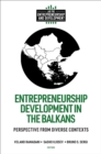 Image for Entrepreneurship development in the Balkans  : perspective from diverse contexts