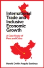 Image for International trade and inclusive economic growth: a case study of Peru and China