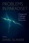 Image for Problems in paradise?  : changes and challenges to Swedish democracy