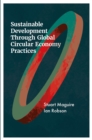 Image for Sustainable Development Through Global Circular Economy Practices