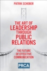 Image for The art of leadership through public relations  : the future of effective communication