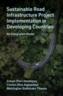 Image for Sustainable road infrastructure project implementation in developing countries  : an integrated model