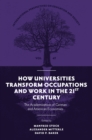 Image for How universities transform occupations and work in the 21st century  : the academization of German and American economies