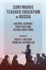 Image for Continuous Teacher Education in Russia : History, Current Practices and Future Directions