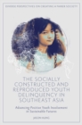 Image for The socially constructed and reproduced youth delinquency in Southeast Asia  : advancing positive youth involvement in sustainable futures