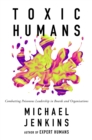 Image for Toxic humans: combatting poisonous leadership in boards and organisations