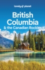 Image for Lonely Planet British Columbia &amp; The Canadian Rockies