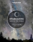 Image for Lonely Planet Stargazing Around the World: A Tour of the Night Sky