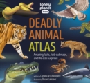 Image for Lonely Planet Kids Deadly Animal Atlas