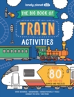 Image for Lonely Planet Kids The Big Book of Train Activities 1