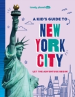 Image for Lonely Planet Kids A Kid&#39;s Guide to New York City