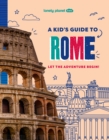 Image for Lonely Planet Kids A Kid&#39;s Guide to Rome
