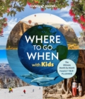 Image for Lonely Planet Where To Go When With Kids