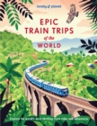 Image for Lonely Planet Epic Train Trips of the World