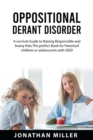 Image for Oppositional Derant Disorder : A Survival Guide to Raising Responsible and Brainy Kids. The Perfect Book for Parents of Children or Adolescents with ODD