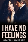 Image for I Have No Feelings