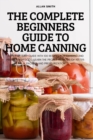 Image for The Complete Beginners Guide to Home Canning