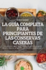 Image for La Guia Completa Para Principiantes de Las Conservas Caseras
