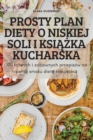 Image for Prosty Plan Diety O Niskiej Soli I KsiAZka Kucharska