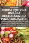 Image for Chuda I Zielona KsiAZka Kucharska Dla PoczAtkujAcych
