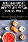 Image for Ghidul Complet Pentru Cina Sushi In 30 de Minute Sau Mai Mai Mult