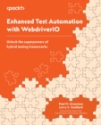 Image for Enhanced Test Automation With WebdriverIO: Unlock the Superpowers of Hybrid Testing Frameworks