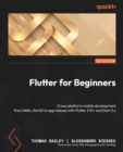 Image for Flutter for Beginners: Cross-platform mobile development from Hello, World! to app release with Flutter 3.10+ and Dart 3.x
