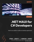 Image for .NET MAUI FOR C# DEVELOPERS: Build Cross-Platform Mobile and Desktop Applications