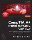 Image for CompTIA A+ Practice Test Core 2 (220-1102): Achieve certification by practicing with hundreds of mock questions and tests for each exam topic