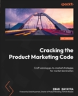 Image for Cracking the Product Marketing Code: Unlocking Product Marketers&#39; Potential to Craft Outstanding GTM Strategies and Win the Market