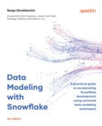 Image for Data modeling with Snowflake: a practical guide for accelerating Snowflake development using universal data modeling techniques