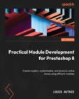 Image for Practical module development for Prestashop 8: create modern, customizable, and dynamic online stores using efficient modules