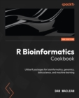Image for R Bioinformatics Cookbook - Second Edition: Learn How to Use the R Packages for Bioinformatics, Genomics, Data Science, and Machine Learning