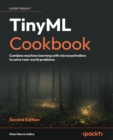 Image for TinyML Cookbook: Combine Machine Learning With Microcontrollers to Solve Real-World Problems